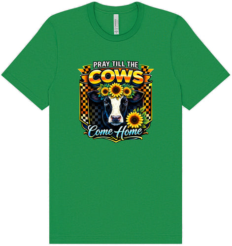 Pray til the Cows Come Home Adult Bella Canvas Shirt