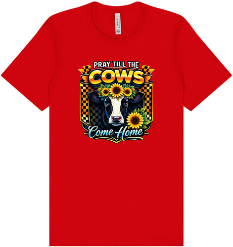 Pray til the Cows Come Home Adult Bella Canvas Shirt