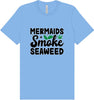 Mermaids Smoke Seaweed Adult Bella Canvas Shirt