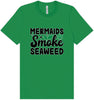 Mermaids Smoke Seaweed Adult Bella Canvas Shirt
