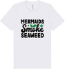 Mermaids Smoke Seaweed Adult Bella Canvas Shirt