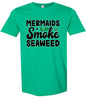 Mermaids Smoke Seaweed Adult Gildan Soft Shirt