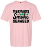 Mermaids Smoke Seaweed Adult Gildan Soft Shirt