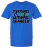 Mermaids Smoke Seaweed Adult Gildan Soft Shirt