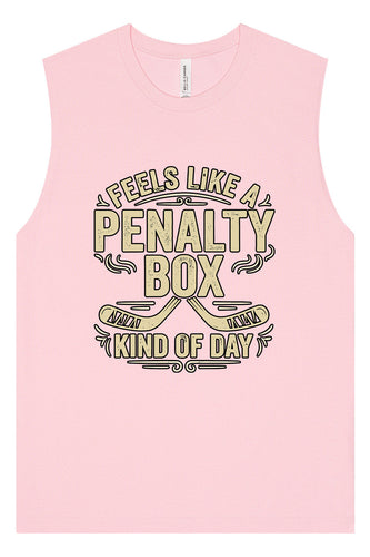 Penalty Box Kind of Day Muscle Tank