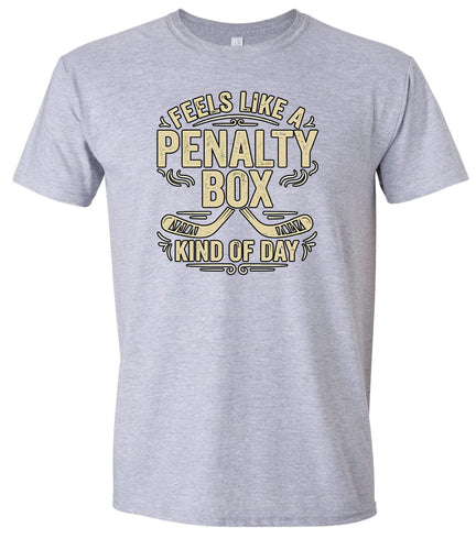 Penalty Box Kind of Day Adult Gildan Soft Shirt