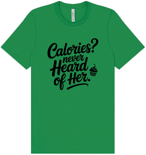 Calories Never Heard of Her Adult Bella Canvas Shirt