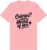 Calories Never Heard of Her Adult Bella Canvas Shirt