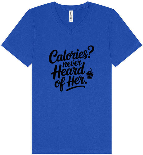 Calories Never Heard of Her Unisex V-Neck Shirt