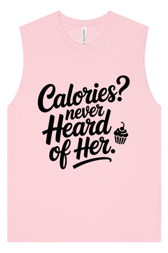 Calories Never Heard of Her Muscle Tank