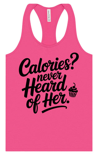 Calories Never Heard of Her Women's Racerback Tank