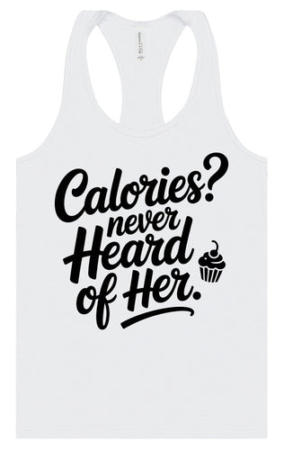 Calories Never Heard of Her Women's Racerback Tank