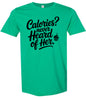 Calories Never Heard of Her Adult Gildan Soft Shirt
