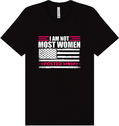 Not Most Women, Foster Mom Adult Bella Canvas Shirt
