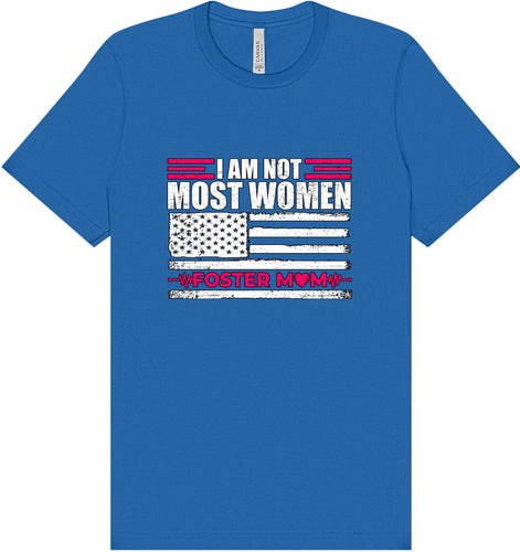 Not Most Women, Foster Mom Adult Bella Canvas Shirt