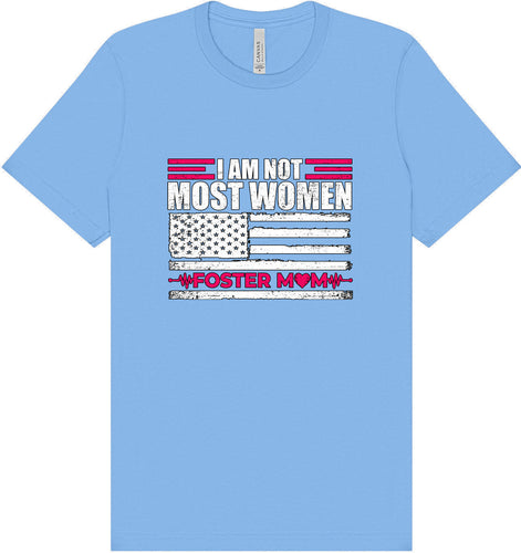 Not Most Women, Foster Mom Adult Bella Canvas Shirt
