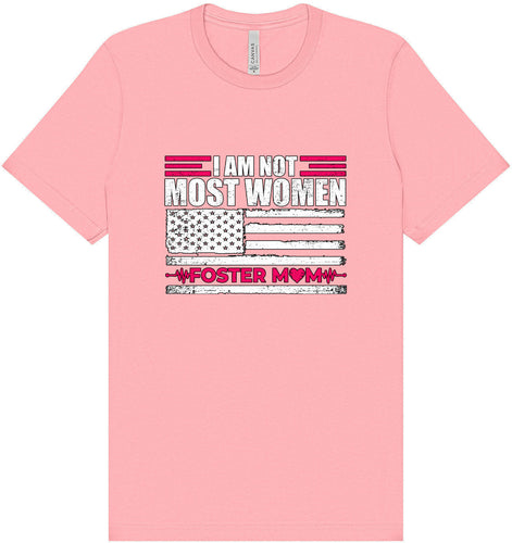 Not Most Women, Foster Mom Adult Bella Canvas Shirt