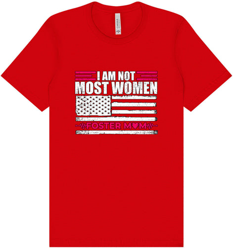 Not Most Women, Foster Mom Adult Bella Canvas Shirt