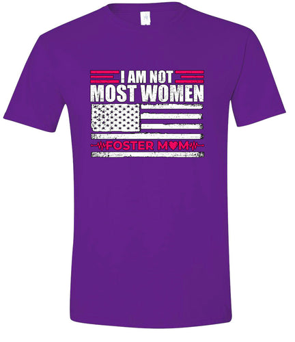 Not Most Women, Foster Mom Adult Gildan Soft Shirt