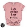I Am Sacred, I Am Divine Tee | Spiritual Affirmation Graphic T-Shirt