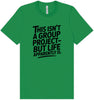 Life is a Group Project Adult Bella Canvas Shirt