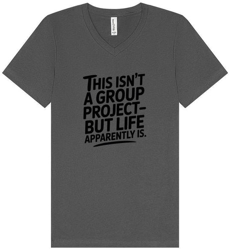 Life is a Group Project Unisex V-Neck Shirt