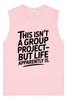 Life is a Group Project Muscle Tank