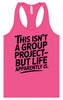 Life is a Group Project Women's Racerback Tank