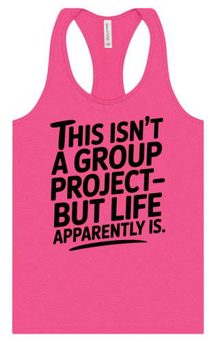 Life is a Group Project Women's Racerback Tank