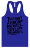 Life is a Group Project Women's Racerback Tank