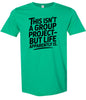 Life is a Group Project Adult Gildan Soft Shirt