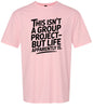 Life is a Group Project Adult Gildan Soft Shirt