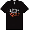 Delulu is the Solulu Adult Bella Canvas Shirt