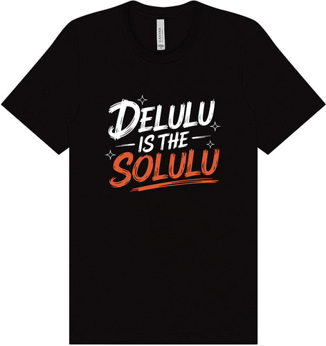Delulu is the Solulu Adult Bella Canvas Shirt