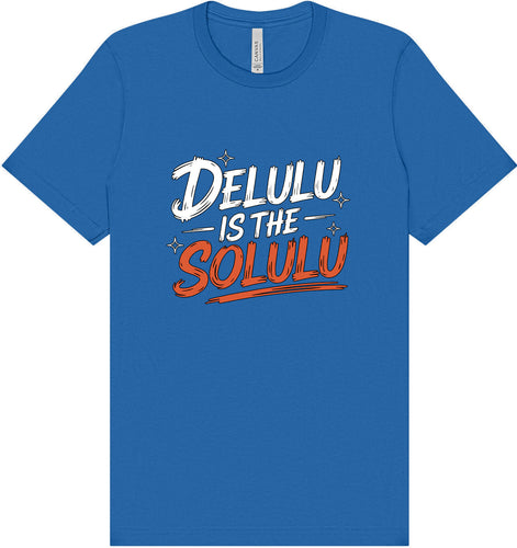 Delulu is the Solulu Adult Bella Canvas Shirt