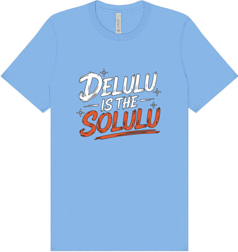 Delulu is the Solulu Adult Bella Canvas Shirt