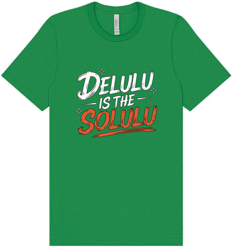 Delulu is the Solulu Adult Bella Canvas Shirt