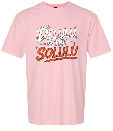 Delulu is the Solulu Adult Gildan Soft Shirt