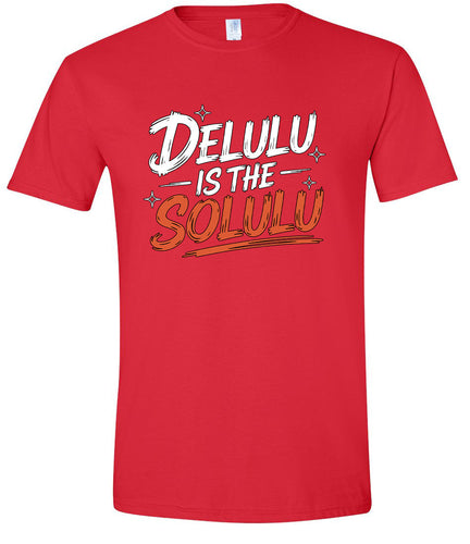 Delulu is the Solulu Adult Gildan Soft Shirt