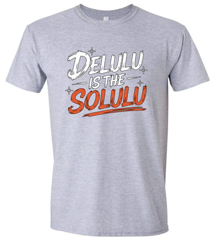 Delulu is the Solulu Adult Gildan Soft Shirt