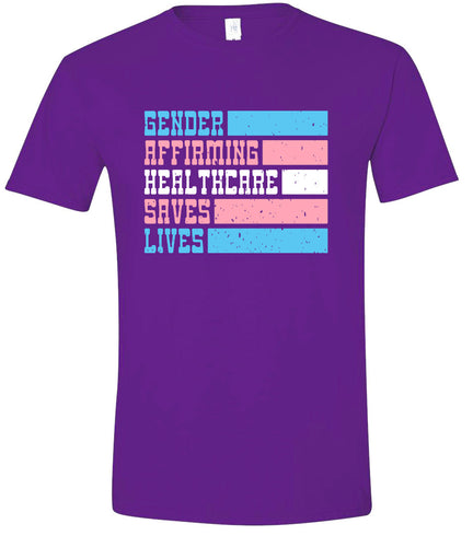 Gender Affirming Healthcare Saves Lives Adult Gildan Soft Shirt