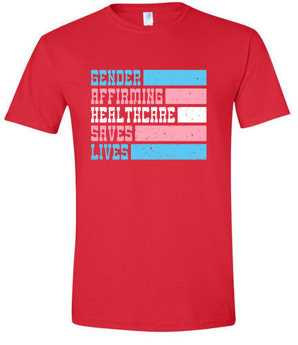 Gender Affirming Healthcare Saves Lives Adult Gildan Soft Shirt