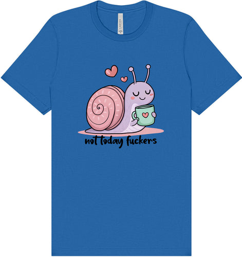 Not Today Snail Adult Bella Canvas Shirt