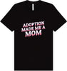 Adoption Made Me a Mom Adult Bella Canvas Shirt