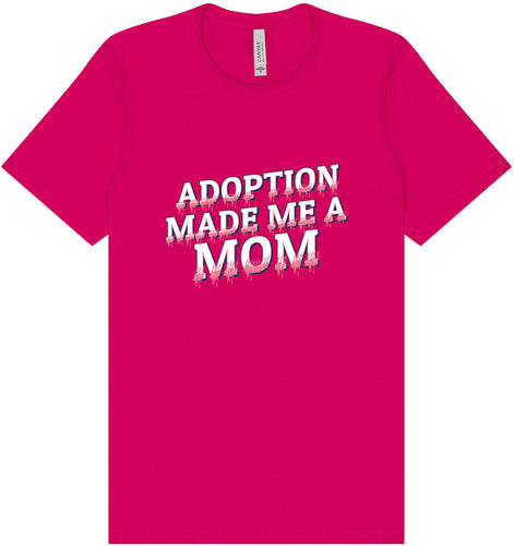 Adoption Made Me a Mom Adult Bella Canvas Shirt