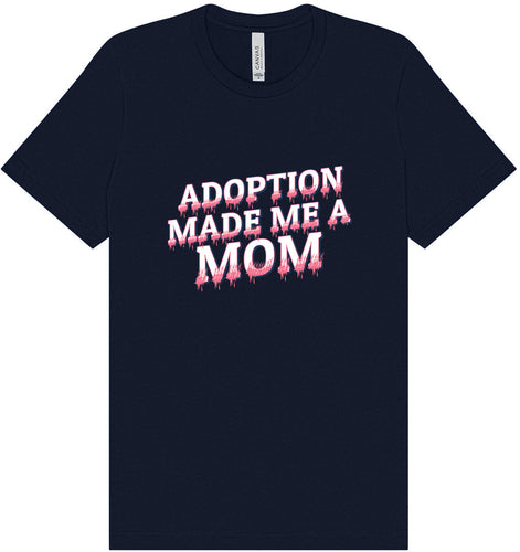 Adoption Made Me a Mom Adult Bella Canvas Shirt