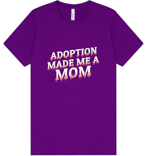 Adoption Made Me a Mom Adult Bella Canvas Shirt