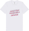 Adoption Made Me a Mom Adult Bella Canvas Shirt