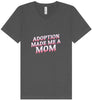 Adoption Made Me a Mom Unisex V-Neck Shirt