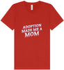 Adoption Made Me a Mom Unisex V-Neck Shirt